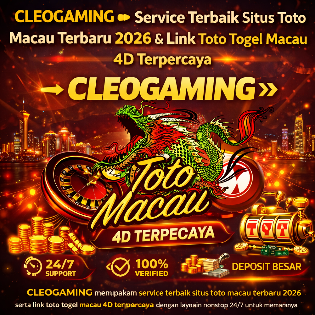CLEOGAMING merupakan service terbaik situs toto macau terbaru 2026 serta link toto togel macau 4D terpercaya dengan layanan nonstop 24/7 untuk memanjakan member setianya.